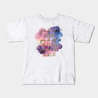 You do not fear, you do not falter, you do not yield (V2) Kids T-Shirt